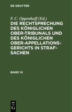 Die Rechtsprechung des Königlichen Ober-Tribunals und des Königlichen Ober-Appellations-Gerichts in Straf-Sachen. Band 14