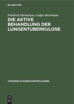 Die aktive Behandlung der Lungentuberkulose - Michelsson, Friedrich;Rickmann, Ludger
