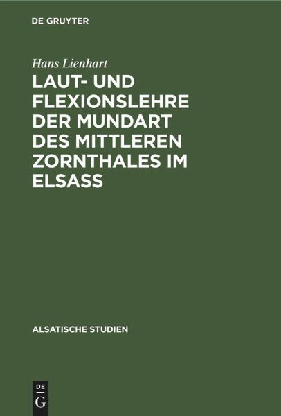 Laut- und Flexionslehre der Mundart des mittleren Zornthales im Elsass Laut- und Flexionslehre der Mundart des mittleren Zornthales im Elsass