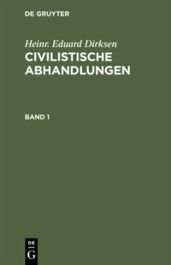 Heinr. Eduard Dirksen: Civilistische Abhandlungen. Band 1 - Dirksen, Heinr. Eduard