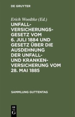 Unfallversicherungsgesetz vom 6. Juli 1884 und Gesetz über die Ausdehnung der Unfall- und Krankenversicherung vom 28. Mai 1885