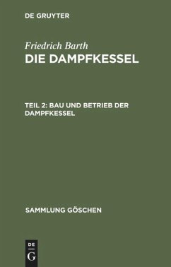 Bau und Betrieb der Dampfkessel - Barth, Friedrich