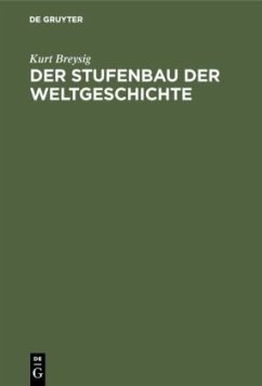 Der Stufenbau der Weltgeschichte - Breysig, Kurt