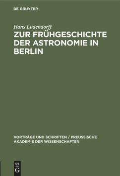 Zur Frühgeschichte der Astronomie in Berlin - Ludendorff, Hans