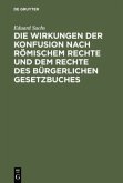 Die Wirkungen der Konfusion nach Römischem Rechte und dem Rechte des Bürgerlichen Gesetzbuches