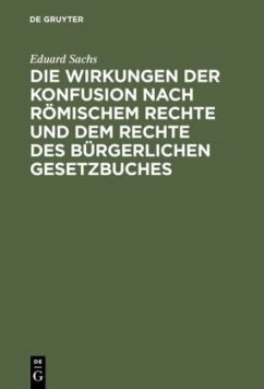 Die Wirkungen der Konfusion nach Römischem Rechte und dem Rechte des Bürgerlichen Gesetzbuches - Sachs, Eduard