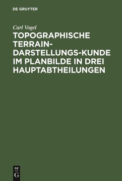 Topographische Terrain-Darstellungs-Kunde im Planbilde in drei Hauptabtheilungen - Vogel, Carl