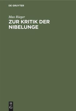 Zur Kritik der Nibelunge - Rieger, Max