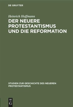 Der neuere Protestantismus und die Reformation - Hoffmann, Heinrich