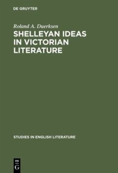 Shelleyan Ideas in Victorian Literature - Duerksen, Roland A.