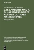 J. H. Lamberts und A. G. Kaestners Briefe aus den Gothaer Manuskripten