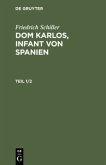 Friedrich Schiller: Dom Karlos, Infant von Spanien. Teil 1/2