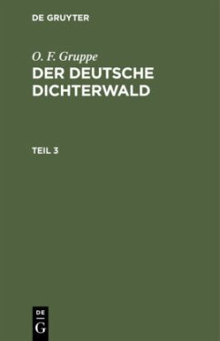 O. F. Gruppe: Der deutsche Dichterwald. Teil 3 - Gruppe, O. F.