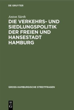 Die Verkehrs- und Siedlungspolitik der Freien und Hansestadt Hamburg - Sürth, Anton