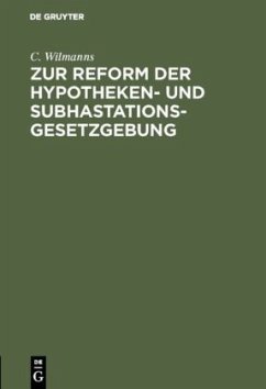 Zur Reform der Hypotheken- und Subhastations-Gesetzgebung - Wilmanns, C.