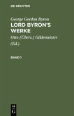 George Gordon Byron: Lord Byron¿s Werke. Band 1