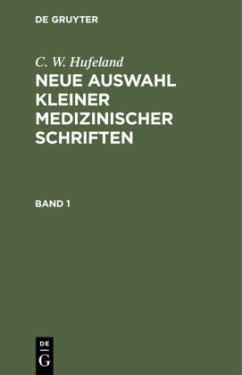 C. W. Hufeland: Neue Auswahl kleiner medizinischer Schriften. Band 1 - Hufeland, C. W.