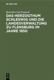 Das Herzogthum Schleswig und die Landesverwaltung zu Flensburg im Jahre 1850