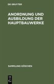 Anordnung und Ausbildung der Hauptbauwerke Anordnung und Ausbildung der Hauptbauwerke