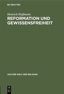 Reformation und Gewissensfreiheit - Hoffmann, Heinrich