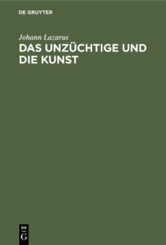 Das Unzüchtige und die Kunst - Lazarus, Johann