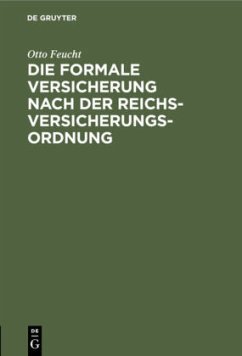 Die formale Versicherung nach der Reichs-Versicherungs-Ordnung - Feucht, Otto