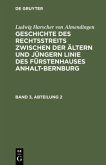 Ludwig Harscher von Almendingen: Geschichte des Rechtsstreits zwischen der ältern und jüngern Linie des Fürstenhauses Anhalt-Bernburg. Band 3, Abteilung 2