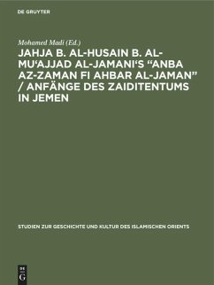 Jahja b. al-Husain b. al-Mu'ajjad al-Jamani's ¿Anba az-Zaman fi Ahbar al-Jaman¿ / Anfänge des Zaiditentums in Jemen