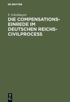 Die Compensationseinrede im Deutschen Reichs-Civilproceß - Schollmeyer, F.