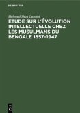 Etude sur l'évolution intellectuelle chez les musulmans du Bengale 1857¿1947