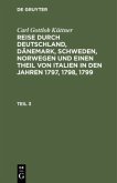 Carl Gottlob Küttner: Reise durch Deutschland, Dänemark, Schweden, Norwegen und einen Theil von Italien in den Jahren 1797, 1798, 1799. Teil 3