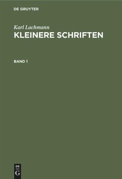 Karl Lachmann: Kleinere Schriften. Band 1
