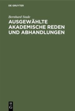 Ausgewählte akademische Reden und Abhandlungen - Stade, Bernhard