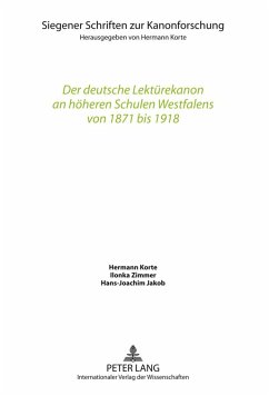 Der deutsche Lektürekanon an höheren Schulen Westfalens von 1871 bis 1918 - Korte, Hermann;Zimmer, Ilonka;Jakob, Hans-Joachim