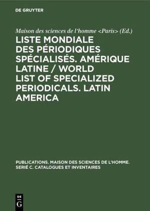 Liste mondiale des périodiques spécialisés. Amérique latine / World list of specialized periodicals. Latin America Liste mondiale des périodiques spécialisés. Amérique latine / World list of specialized periodicals. Latin America