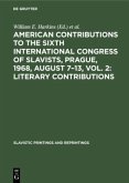 American contributions to the Sixth International Congress of Slavists, Prague, 1968, August 7¿13, Vol. 2: Literary contributions