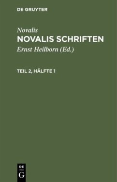 Novalis: Novalis Schriften. Teil 2, Hälfte 1 - Novalis