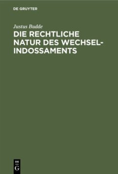 Die rechtliche Natur des Wechsel-Indossaments - Budde, Justus