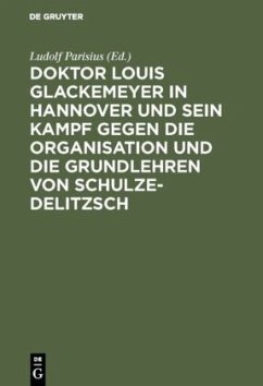 Doktor Louis Glackemeyer in Hannover und sein Kampf gegen die Organisation und die Grundlehren von Schulze-Delitzsch