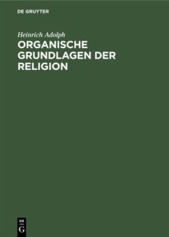 Organische Grundlagen der Religion - Adolph, Heinrich