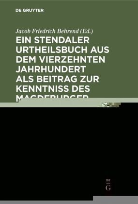 Ein Stendaler Urtheilsbuch aus dem vierzehnten Jahrhundert als Beitrag zur Kenntniss des Magdeburger Rechts