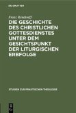 Die Geschichte des christlichen Gottesdienstes unter dem Gesichtspunkt der liturgischen Erbfolge