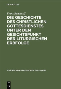 Cover Die Geschichte des christlichen Gottesdienstes unter dem Gesichtspunkt der liturgischen Erbfolge