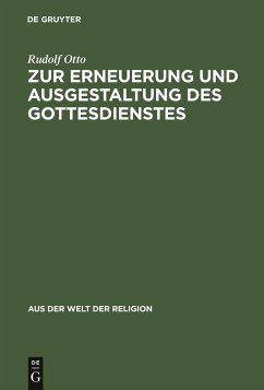 Zur Erneuerung und Ausgestaltung des Gottesdienstes - Otto, Rudolf