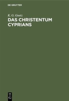 Das Christentum Cyprians - Goetz, K. G.