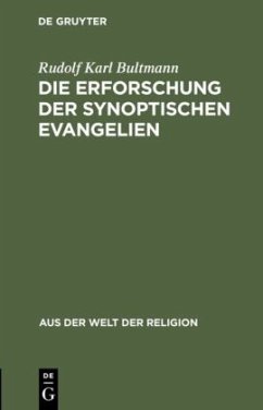 Die Erforschung der synoptischen Evangelien - Bultmann, Rudolf Karl