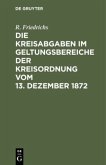 Die Kreisabgaben im Geltungsbereiche der Kreisordnung vom 13. Dezember 1872