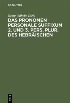 Das Pronomen personale suffixum 2. und 3. pers. plur. des Hebräischen - Diehl, Georg Wilhelm