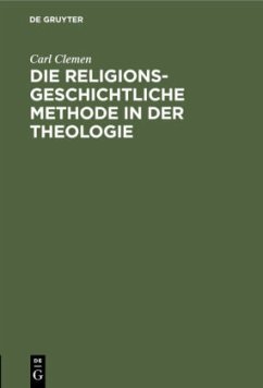 Die religionsgeschichtliche Methode in der Theologie - Clemen, Carl