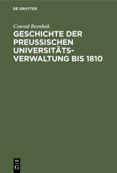 Geschichte der preussischen Universitätsverwaltung bis 1810 - Bornhak, Conrad